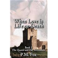 When Love Is Life or Death by Fox, P. M.; Van Zandt, Christine, 9781500142612