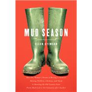 Mud Season How One Woman's Dream of Moving to Vermont, Raising Children, Chickens and Sheep, and Running the Old Country Store Pretty Much Led to One Calamity After Another by Stimson, Ellen, 9781581572612