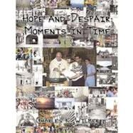 Hope and Despair : Moments in Time by Wilber, Charles K., 9781605942612