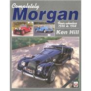Completely Morgan Four-Wheelers 1936 to 1968 by Hill, Ken, 9781787112612