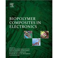Biopolymer Composites in Electronics by Sadasivuni, K. K.; Ponnamma, D.; Kim, J.; Ali S a Al-maadeed, Mariam; Kim, Jaehwan, 9780128092613