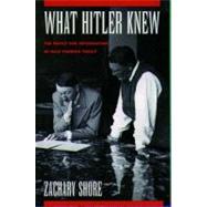 What Hitler Knew The Battle for Information in Nazi Foreign Policy by Shore, Zachary, 9780195182613