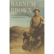 Barnum Brown by Dingus, Lowell; Norell, Mark A., 9780520272613