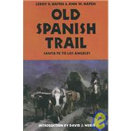 Old Spanish Trail by Hafen, Leroy R.; Hafen, Ann W., 9780803272613