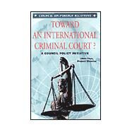 Toward an International Criminal Court? : A Council Policy Initiative by Frye, Alton, 9780876092613