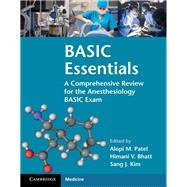 Basic Essentials by Patel, Alopi M., M.D.; Bhatt, Himani V.; Kim, Sang J., M.D., 9781108402613