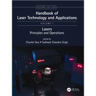 Handbook of Laser Technology and Applications, Second Edition: Laser Components, Properties, and Basic Principles (Volume One) by Guo; Chunlei, 9781138032613