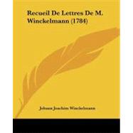 Recueil De Lettres De M. Winckelmann by Winckelmann, Johann Joachim, 9781437492613