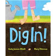 Dig In! by Jenson-Elliott, Cindy; Peterson, Mary, 9781442412613