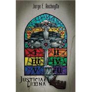 Justicia divina/ Divine justice by Ancheytta, Jorge E.; Pineda, Hugo, 9781507612613