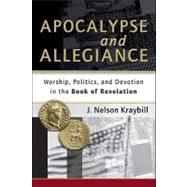 Apocalypse and Allegiance by Kraybill, J. Nelson, 9781587432613
