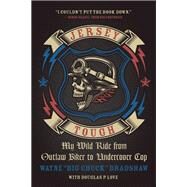 Jersey Tough My Wild Ride from Outlaw Biker to Undercover Cop by Bradshaw, Wayne 