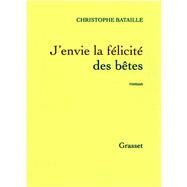 J'envie la flicit des btes by Christophe Bataille, 9782246602613