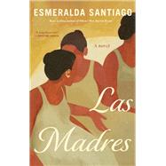 Las Madres A novel by Santiago, Esmeralda, 9780307962614