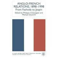 Anglo-French Relations 1898-1998 : From Fashoda to Jospin by Chassaigne, Phillipe; Dockrill, Michael, 9780333912614