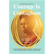 Courage Is Contagious And Other Reasons to Be Grateful for Michelle Obama by Haramis, Nick; Dunham, Lena; Konner, Jenni; Avillez, Joana, 9780399592614