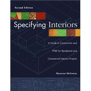 Specifying Interiors A Guide to Construction and FF&E for Residential and Commercial Interiors Projects by McGowan, Maryrose; Kruse, Kelsey, 9780471692614