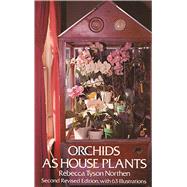 Orchids as House Plants,Northen, Rebecca Tyson,9780486232614