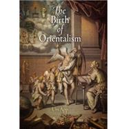 The Birth of Orientalism by App, Urs, 9780812242614