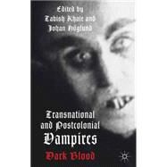 Transnational and Postcolonial Vampires Dark Blood by Khair, Tabish; Hglund, Johan, 9781137272614