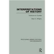 Interpretations of History: From Confucius to Toynbee by Widgery; Alban G., 9781138192614