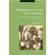 Belonging Across the Bay of Bengal by Laffan, Michael, 9781350022614