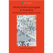 World Anthropologies in Practice by Gledhill, John, 9781474252614