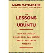The Lessons of Ubuntu by Mathabane, Mark, 9781510712614