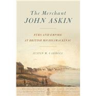 The Merchant John Askin by Carroll, Justin M., 9781611862614