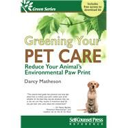Greening Your Pet Care: Reduce Your Animal's Environmental Paw Print by Matheson, Darcy, 9781770402614