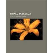 Small Tableaux by Turner, Charles Tennyson, 9780217552615
