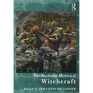 The Routledge History of Witchcraft by Johannes Dillinger, 9781032082615