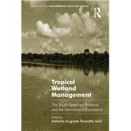 Tropical Wetland Management: The South-American Pantanal and the International Experience by Ioris,Antonio Augusto Rossotto, 9781138252615