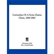 Curiosities of a Scots Charta Chest, 1600-1800 by Dick, Alexander, 9781432662615
