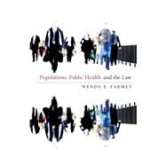 Populations, Public Health, and the Law by Parmet, Wendy E., 9781589012615