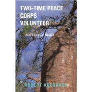 TWO-TIME PEACE CORPS VOLUNTEER by Robert Auerbach, 9781663262615