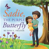 Sadie, the Purple Butterfly by Frazier, Re'dina L., 9781796092615