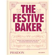 The Festive Baker A Cookbook - Baking for celebrations and special occasions around the world by Mervis, Ben; Tosi, Christina, 9781837292615