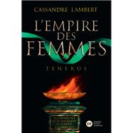 L'Empire des Femmes, tome 2 - Teneros by Cassandre Lambert, 9782278122615