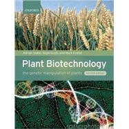 Plant Biotechnology The Genetic Manipulation of Plants by Slater, Adrian; Scott, Nigel W.; Fowler, Mark R., 9780199282616