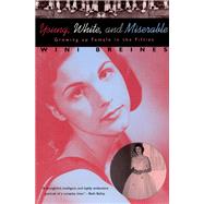 Young, White, and Miserable : Growing up Female in the Fifties by BREINES WINI, 9780226072616