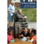 The Crisis of Caregiving Social Welfare Policy in the United States by Mandell, Betty Reid, 9780230622616