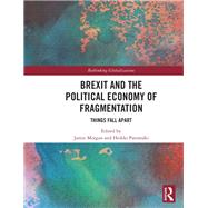 Brexit and the Political Economy of Fragmentation by Morgan, Jamie; Patomaki, Heikki, 9780367892616