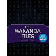 The Wakanda Files A Technological Exploration of the Avengers and Beyond - Includes Content from 22 Movies of MARVEL Studios by Benjamin, Troy, 9780760372616