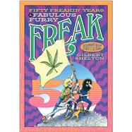 Fifty Freakin' Years of the Fabulous Furry Freak Brothers by Shelton, Gilbert, 9780861662616