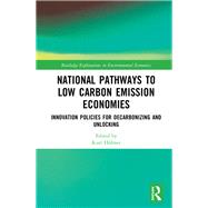 National Pathways to Low Carbon-Emission Economies: Innovation Policies for Decarbonizing and Unlocking by Hnbner; Kurt, 9781138312616