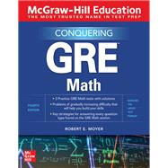 McGraw-Hill Education Conquering GRE Math, Fourth Edition by Moyer, Robert, 9781260462616