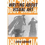 Writing About Visual Art by Carrier, David, 9781581152616