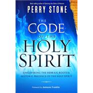 The Code of the Holy Spirit by Stone, Perry, 9781621362616