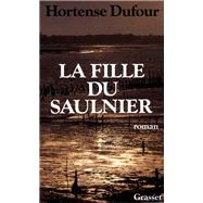La fille du saulnier by Hortense Dufour, 9782246432616